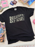 Load image into Gallery viewer, Brilliant But Scary Garment Dyed Tee
