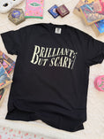 Load image into Gallery viewer, Brilliant But Scary Garment Dyed Tee