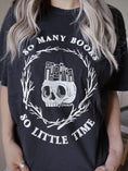 Load image into Gallery viewer, So Many Books So Little Time Garment Dyed Tee
