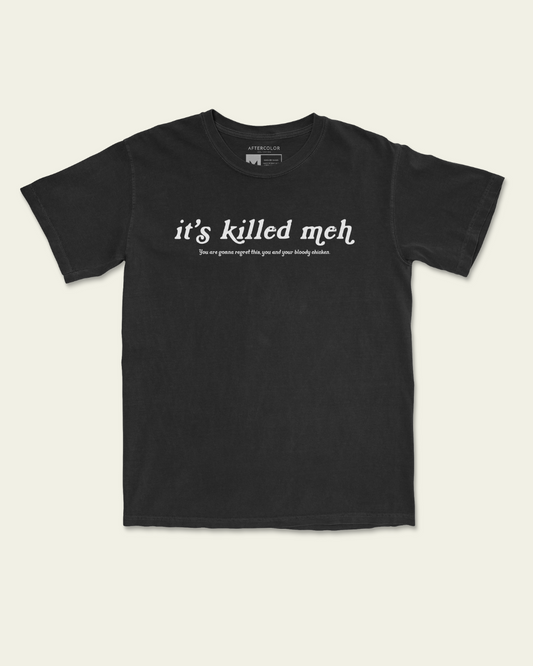 It's Killed Meh Garment Dyed Tee
