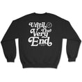 Load image into Gallery viewer, Until The Very End Crewneck Sweatshirt
