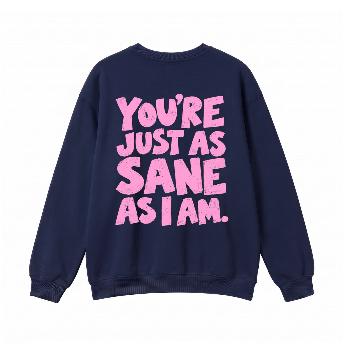 As Sane As I am Crewneck Sweatshirt