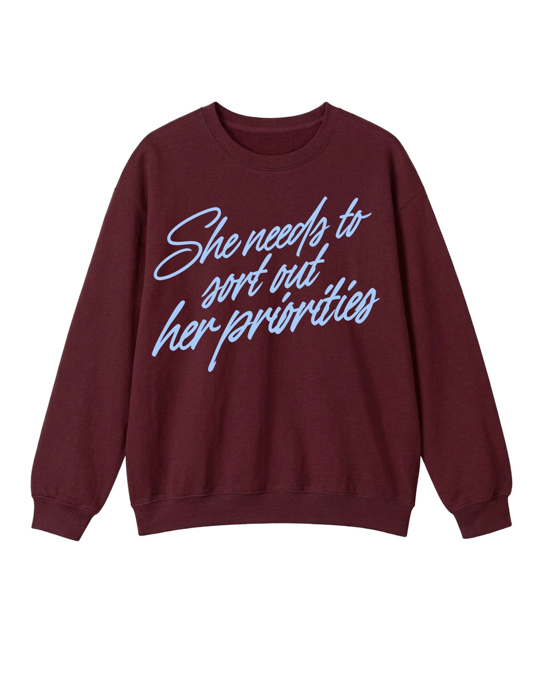 She Needs to Sort Out Crewneck Sweatshirt