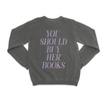 Load image into Gallery viewer, You Should Buy Her Books Garment Dyed Sweatshirt
