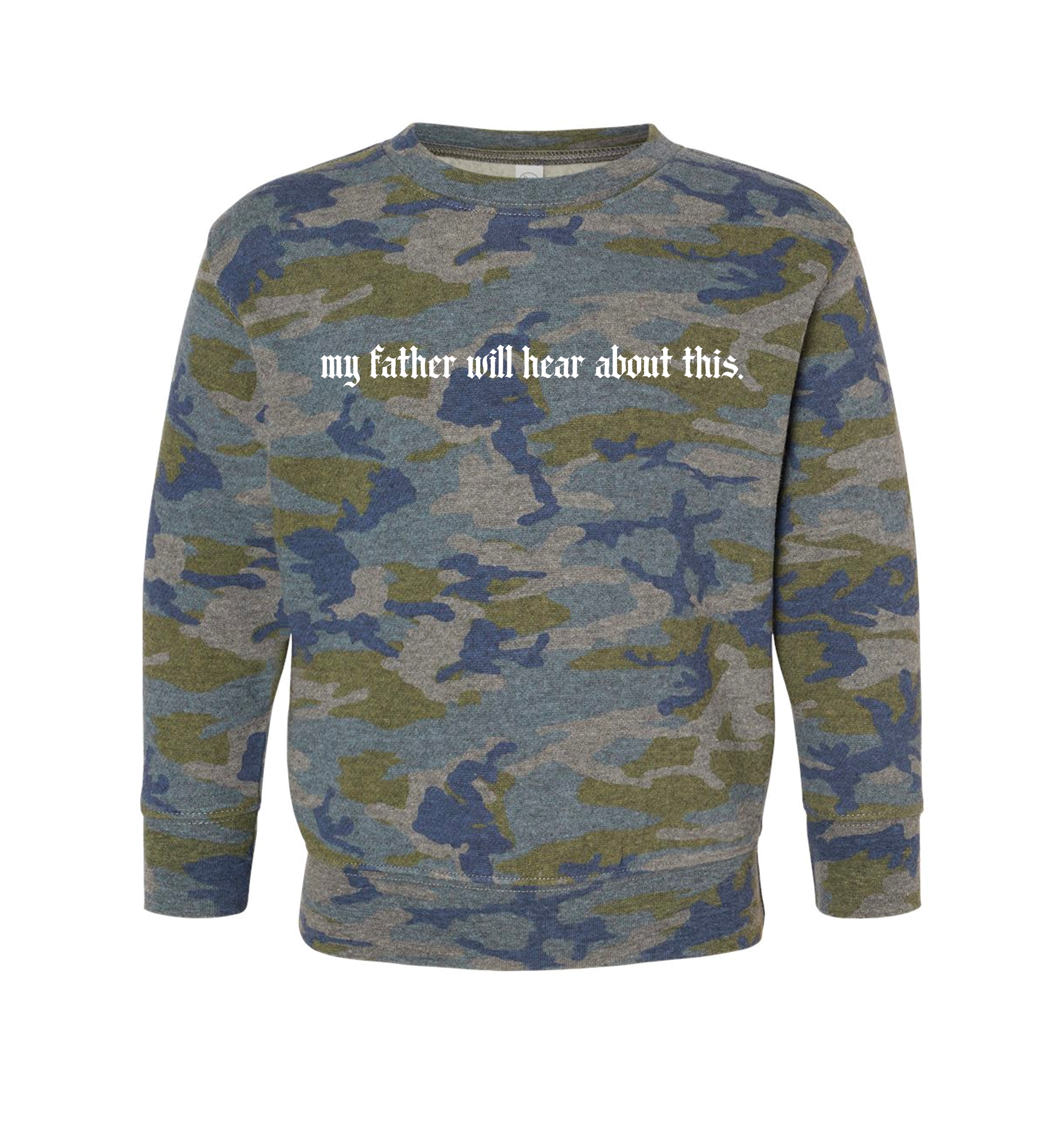 My Father Will Hear About This - Toddler Sweatshirt