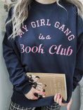 Load image into Gallery viewer, My Girl Gang is A Book Club Graphic Sweatshirt
