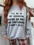 Load image into Gallery viewer, I'll Be In My Bed Room Graphic Sweatshirt
