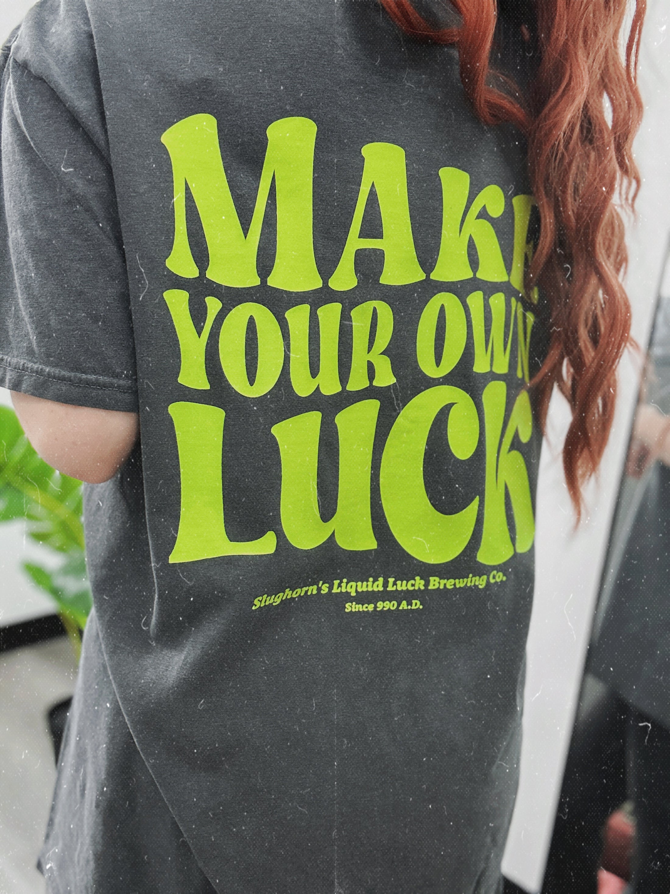 Make Your Own Luck Garment Dyed Tee