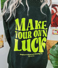 Load image into Gallery viewer, Make Your Own Luck Crewneck Sweatshirt
