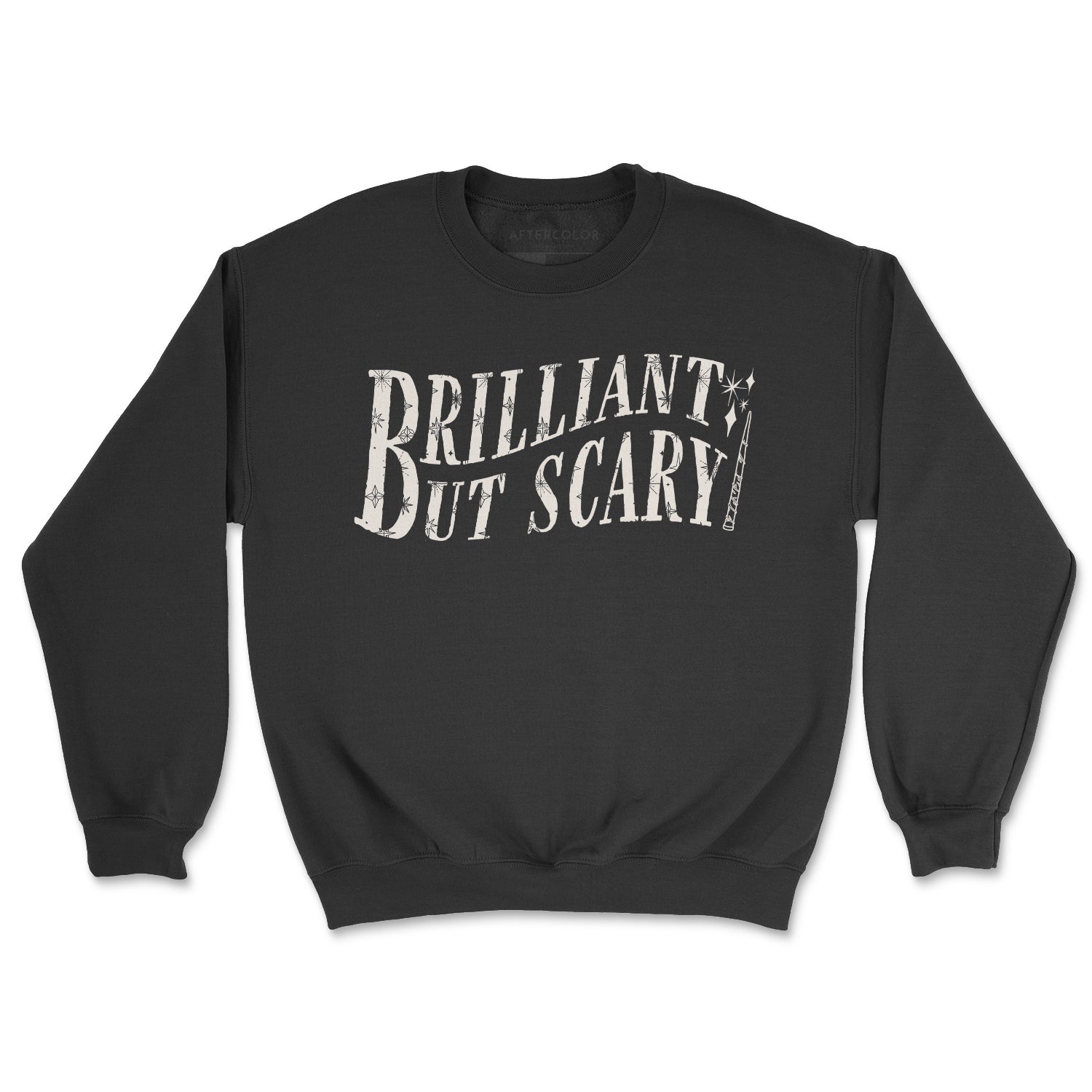 Brilliant But Scary Sweatshirt