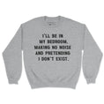 Load image into Gallery viewer, I'll Be In My Bed Room Graphic Sweatshirt

