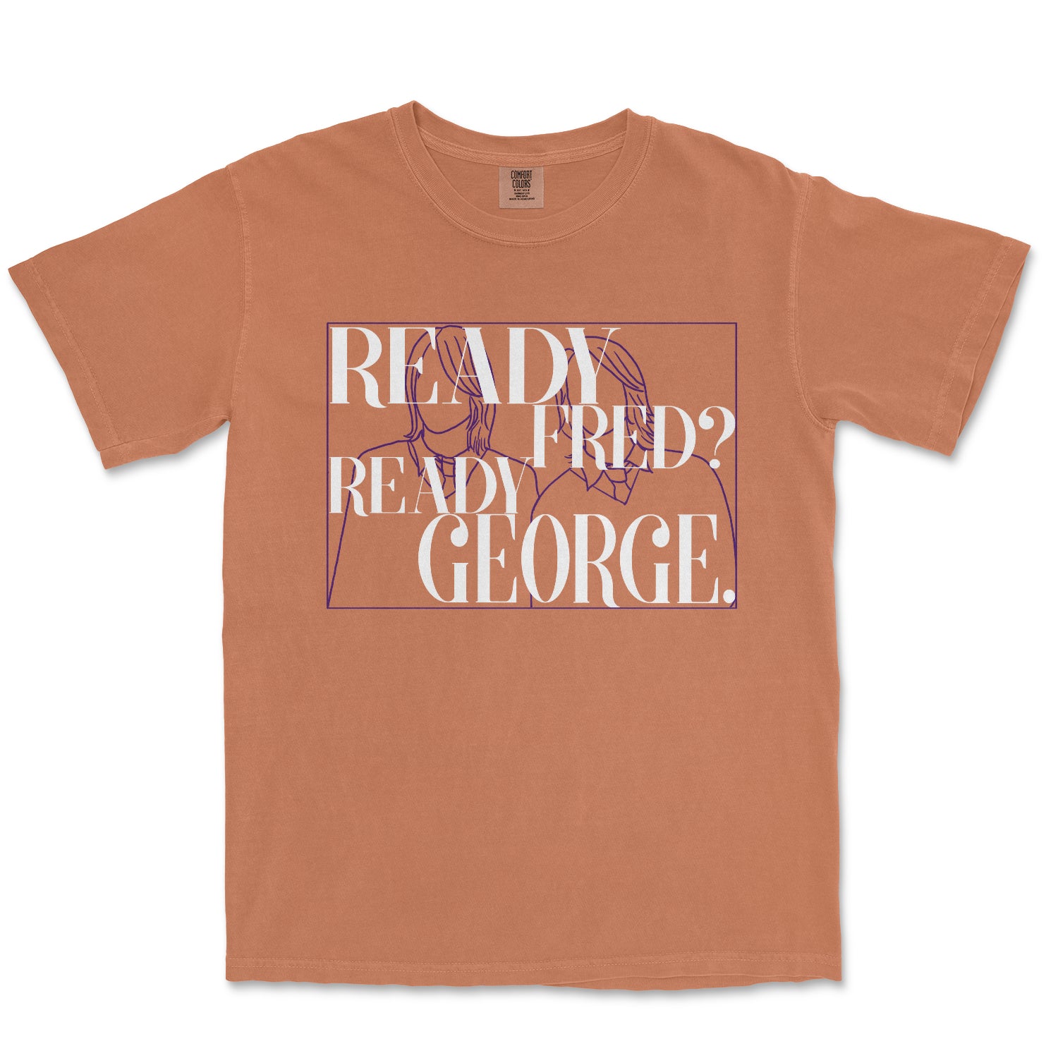 Ready Fred Ready George Garment Dyed Tee