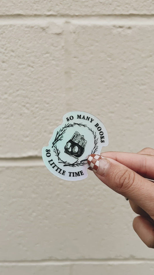 So Many Books So Little Time Holographic Sticker